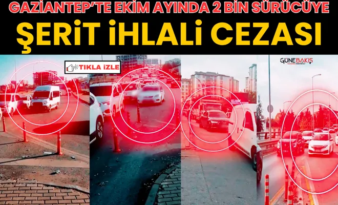 Gaziantep’te Ekim ayında 2 bin sürücüye şerit ihlali cezası