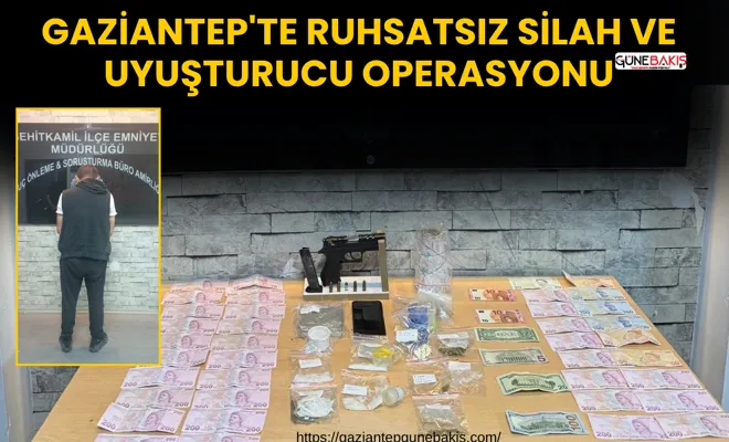 Gaziantep'te ruhsatsız silah ve uyuşturucu operasyonu