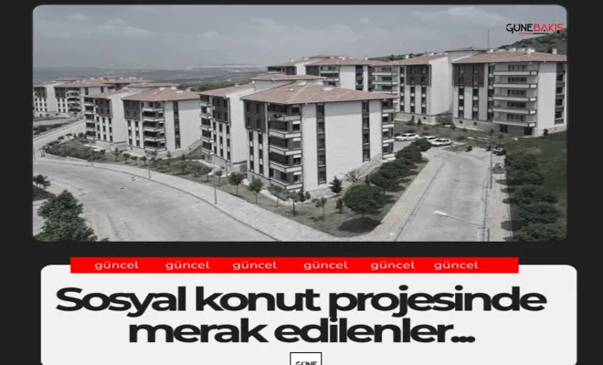 Sosyal konut projesinde merak edilenler.