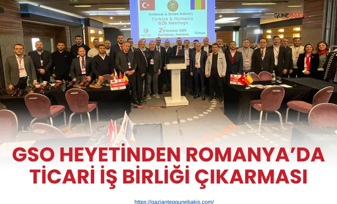 GSO heyetinden Romanya’da ticari iş birliği çıkarması