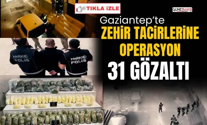 Gaziantep’te zehir tacirlerine operasyon: 31 gözaltı