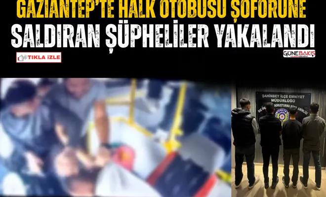 Gaziantep’te halk otobüsü şoförüne saldıran şüpheliler yakalandı