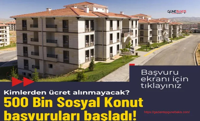 500 bin sosyal konut başvuruları başladı!