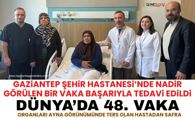 Gaziantep şehir hastanesi’nde nadir görülen bir vaka başarıyla tedavi edildi