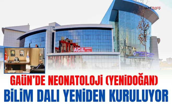 GAÜN’de Neonatoloji (Yenidoğan) Bilim Dalı yeniden kuruluyor
