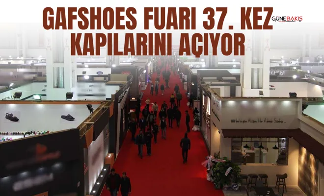 GAFSHOES Fuarı 37. kez kapılarını açıyor