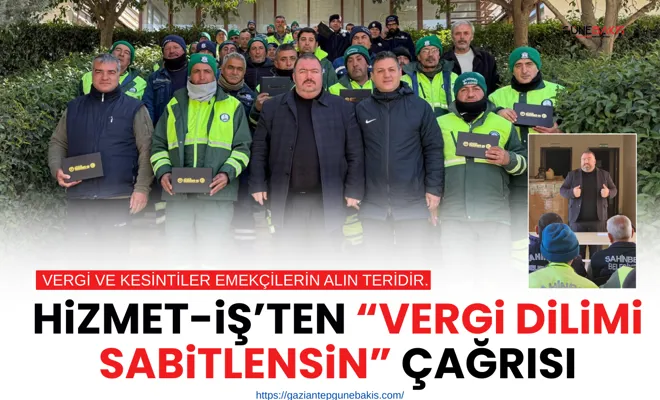 Hizmet-İş’ten “Vergi Dilimi Sabitlensin” çağrısı