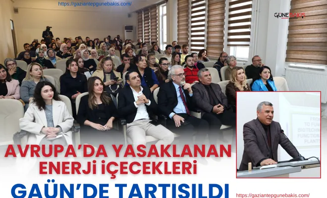 Avrupa’da yasaklanan enerji içecekleri GAÜN’de tartışıldı