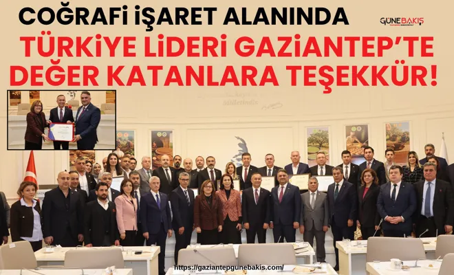 Coğrafi işaret alanında Türkiye lideri Gaziantep’te Değer Katanlara Teşekkür!