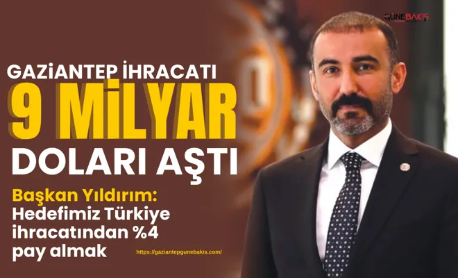Gaziantep ihracatı 9 milyar doları aştı 
