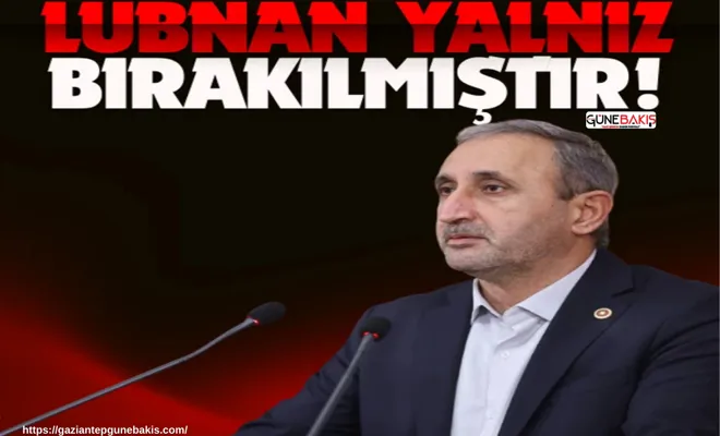HÜDA PAR Milletvekili Demir'den açıklama: Lübnan yalnız bırakılmıştır!