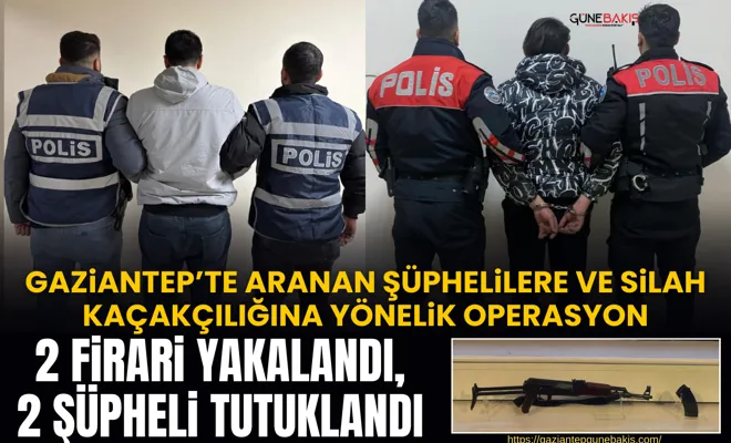 Gaziantep’te aranan şüphelilere ve silah kaçakçılığına yönelik operasyon: 2 firari yakalandı, 2 şüpheli tutuklandı
