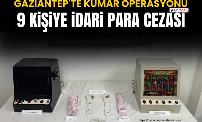 Gaziantep'te kumar operasyonu: 9 kişiye idari para cezası