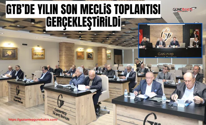 GTB’de yılın son meclis toplantısı gerçekleştirildi
