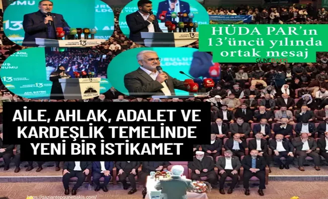 HÜDA PAR’ın 13’üncü yılında ortak mesaj: Aile, ahlak, adalet ve kardeşlik temelinde yeni bir istikamet