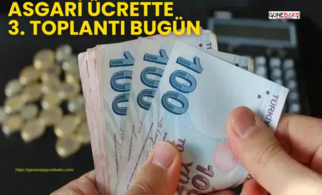 Asgari ücrette 3. toplantı bugün