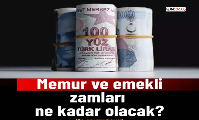 Memur ve emekli zamları ne kadar olacak?