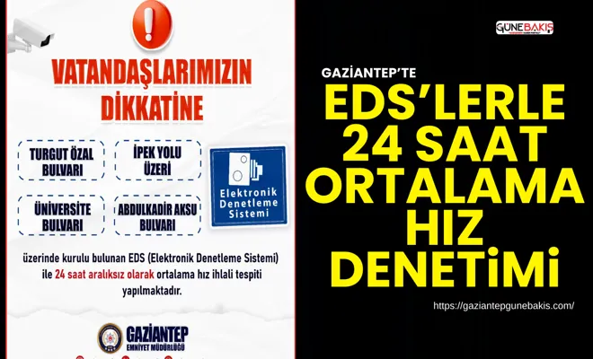Gaziantep’te EDS’lerle 24 saat ortalama hız denetimi
