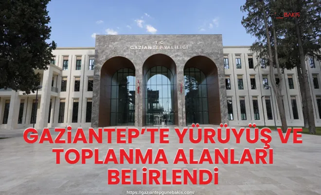 Gaziantep’te yürüyüş ve toplanma alanları belirlendi