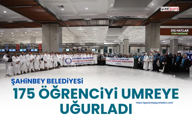 Şahinbey Belediyesi 175 öğrenciyi umreye uğurladı