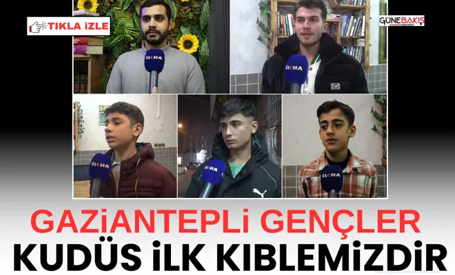 Gaziantepli gençler: Kudüs ilk kıblemizdir