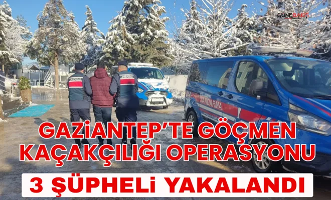 Gaziantep’te göçmen kaçakçılığı operasyonu: 3 şüpheli yakalandı