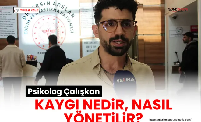 Psikolog Çalışkan: Kaygı nedir, nasıl yönetilir?