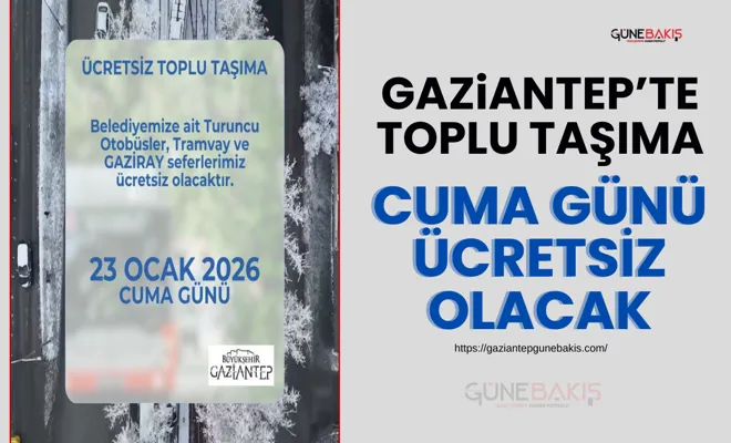 Gaziantep’te toplu taşıma Cuma günü ücretsiz olacak