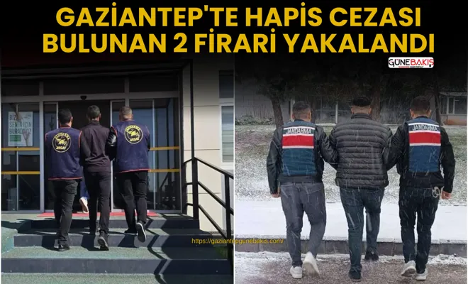 Gaziantep'te hapis cezası bulunan 2 firari yakalandı