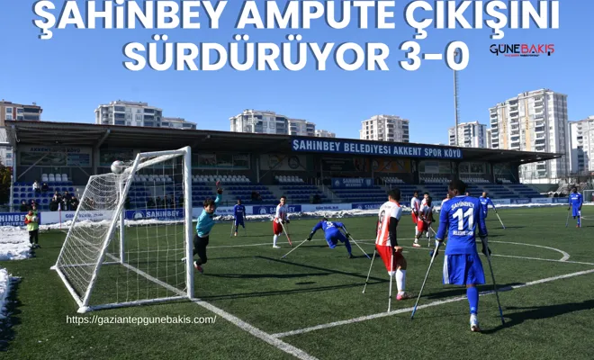 Şahinbey Ampute çıkışını sürdürüyor 3-0