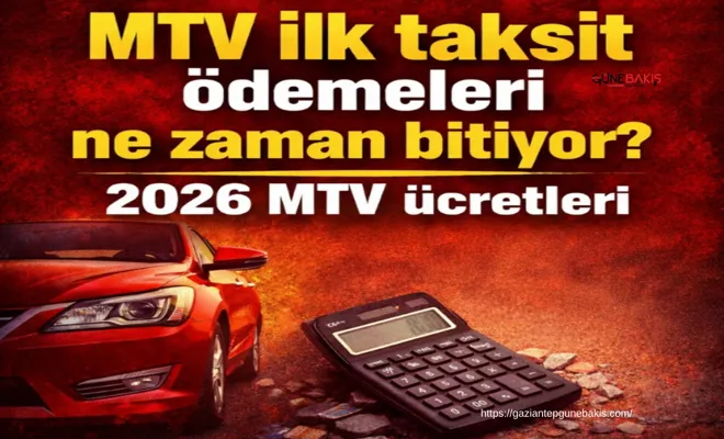 MTV İlk taksit ödemeleri ne zaman bitiyor?
