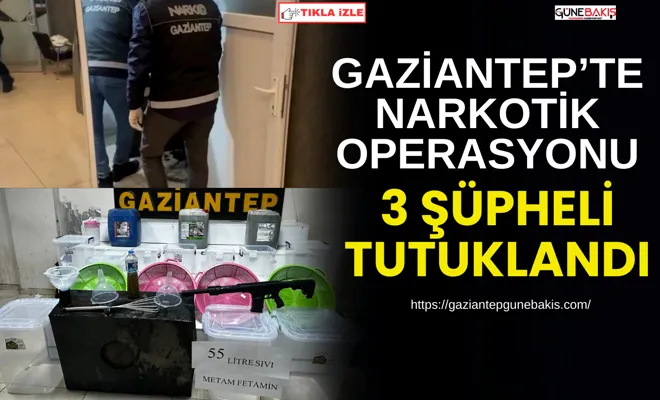 Gaziantep’te narkotik operasyonu: 3 şüpheli tutuklandı