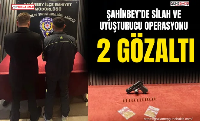 Şahinbey’de silah ve uyuşturucu operasyonu: 2 gözaltı