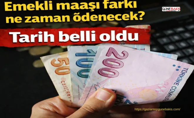 Emekli maaşı farkı ne zaman ödenecek?