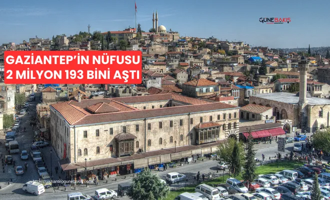Gaziantep’in nüfusu 2 milyon 193 bini aştı