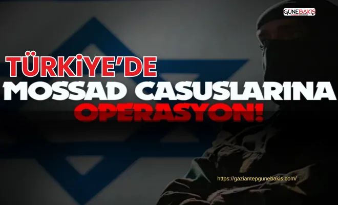 MOSSAD casuslarına operasyon!