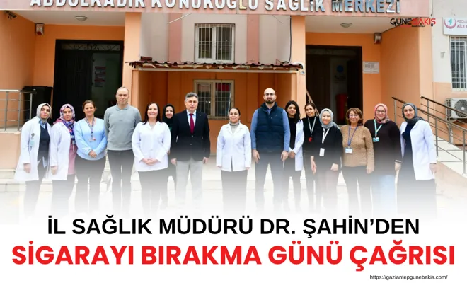 İl Sağlık Müdürü Dr. Beytullah Şahin’den sigarayı bırakma günü çağrısı