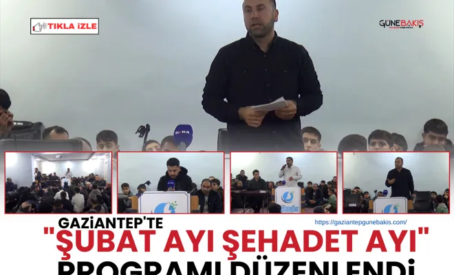 Gaziantep'te "Şubat Ayı Şehadet Ayı" programı düzenlendi