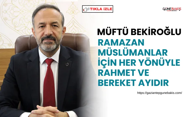 Müftü Bekiroğlu: Ramazan Müslümanlar için her yönüyle rahmet ve bereket ayıdır