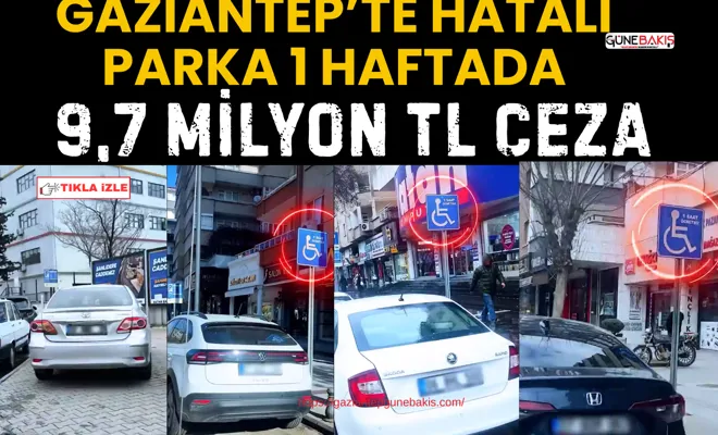 Gaziantep’te hatalı parka 1 haftada 9,7 milyon TL ceza
