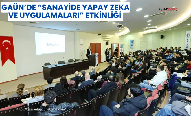 GAÜN’de “Sanayide yapay zeka ve uygulamaları” etkinliği