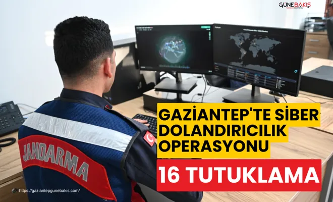 Gaziantep'te siber dolandırıcılık operasyonu: 16 tutuklama