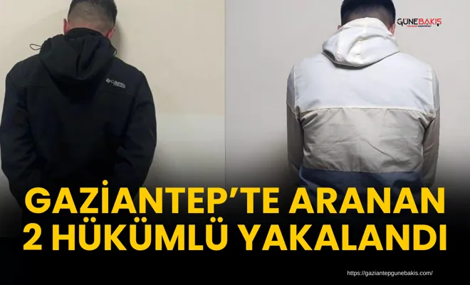 Gaziantep’te aranan 2 hükümlü yakalandı.