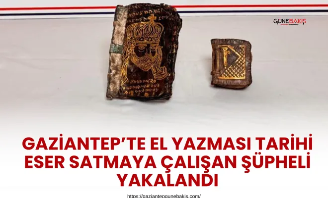 Gaziantep’te el yazması tarihi eser satmaya çalışan şüpheli yakalandı
