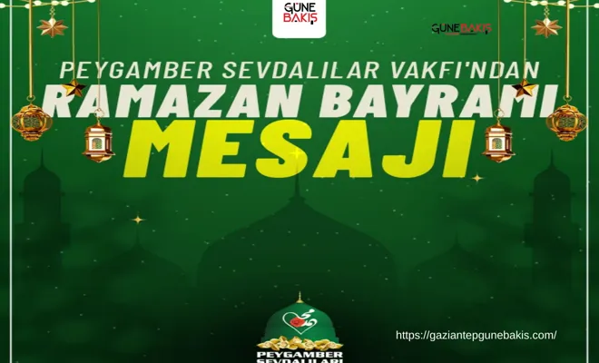 Peygamber Sevdalıları Vakfı'ndan Ramazan Bayramı mesajı