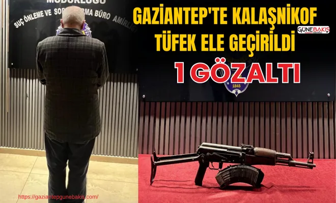 Gaziantep'te kalaşnikof tüfek ele geçirildi