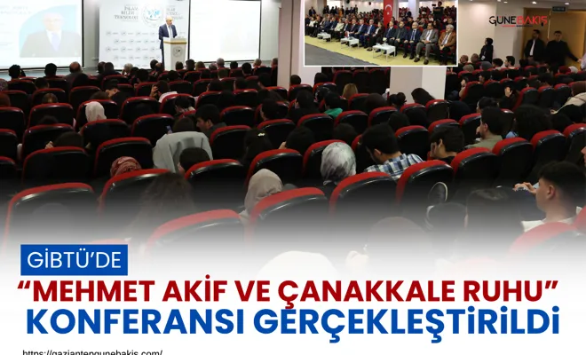 GİBTÜ’de Mehmet Akif ve Çanakkale Ruhu konferansı gerçekleştirildi​