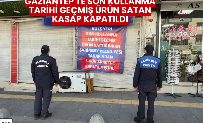 Gaziantep'te son kullanma tarihi geçmiş ürün satan kasap kapatıldı