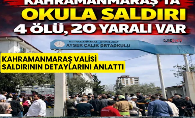 Kahramanmaraş Valisi saldırının detaylarını anlattı