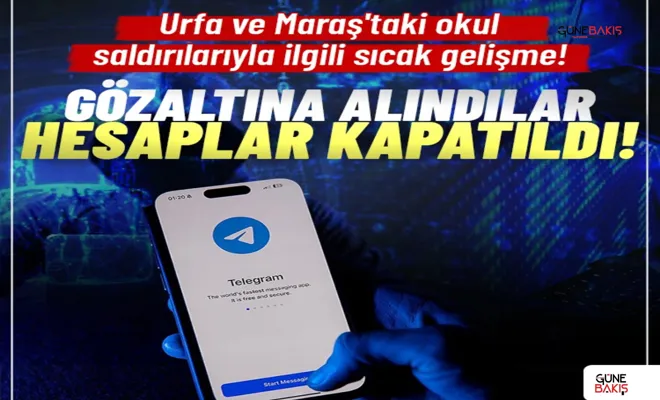 Ş.Urfa ve K.Maraş'taki okul saldırılarıyla ilgili sıcak gelişme!